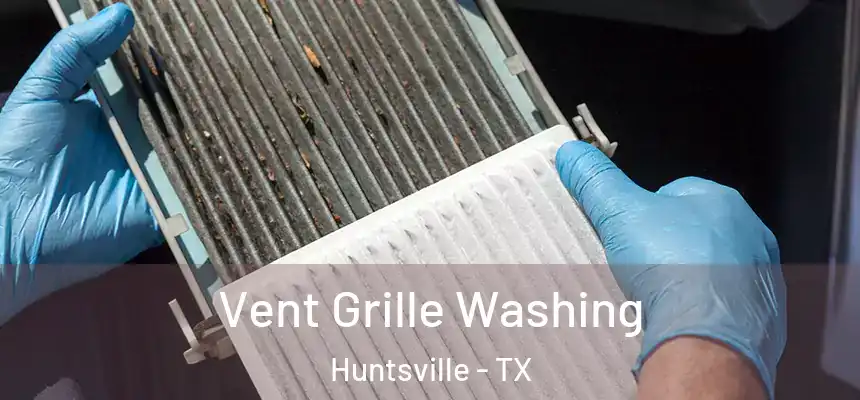  Vent Grille Washing Huntsville - TX