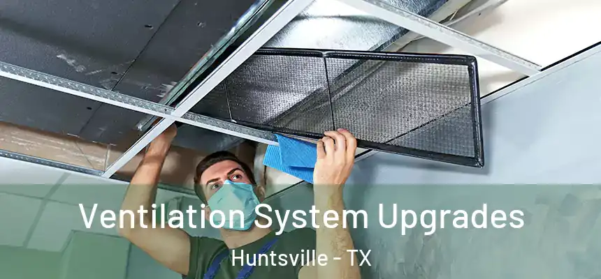  Ventilation System Upgrades Huntsville - TX